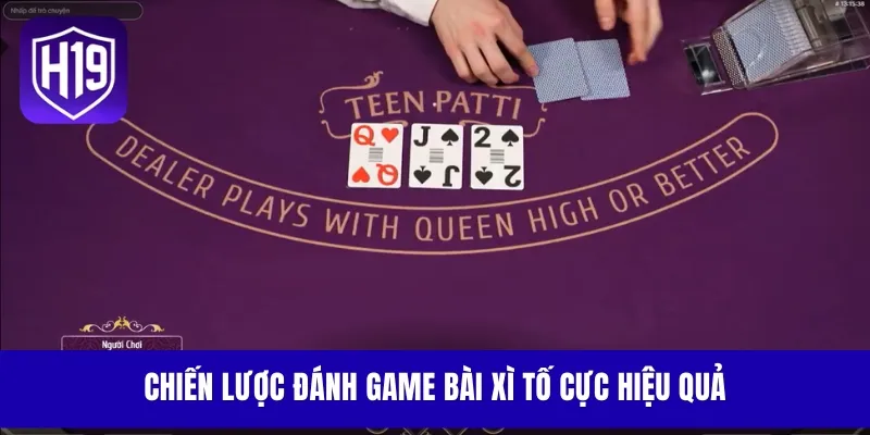 Chiến lược đánh game bài Xì Tố cực hiệu quả