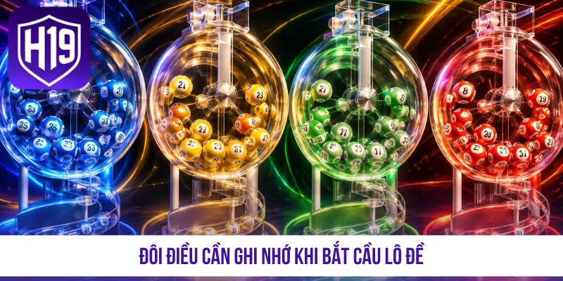 Đôi điều cần ghi nhớ khi bắt cầu lô đề
