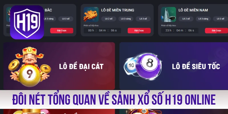 Đôi nét tổng quan về sảnh xổ số H19 online