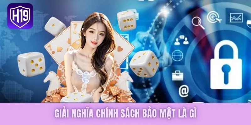 Giải nghĩa chính sách bảo mật là gì