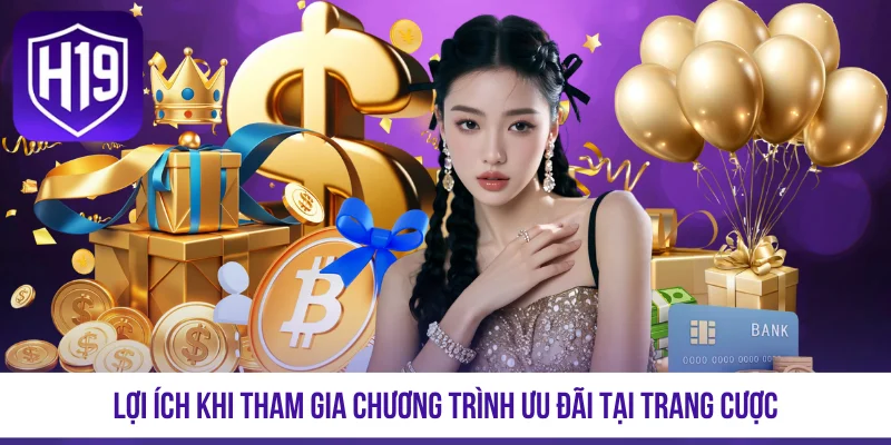 Lợi ích khi tham gia chương trình ưu đãi tại trang cược